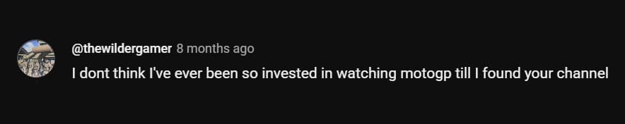 I dont think I've ever been so invested in watching motogp till I found your channel